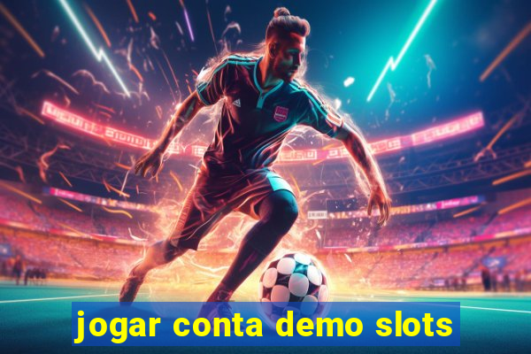 jogar conta demo slots